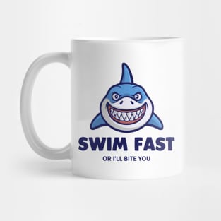 Swim Fast or ill Bite You - Swimming Quotes Mug